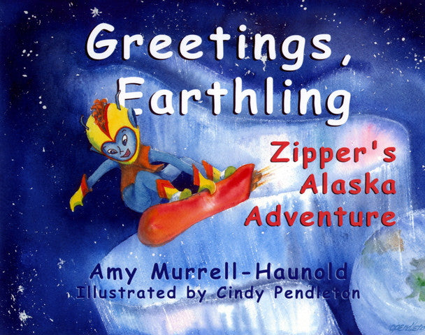 Greetings, Earthling - Zipper's Alaska Adventure